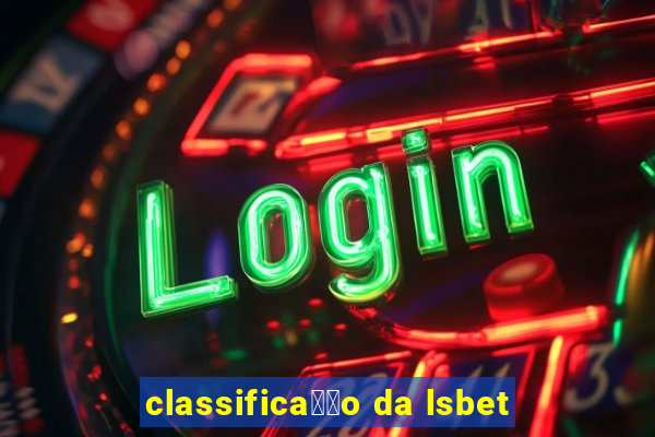 classifica莽茫o da lsbet