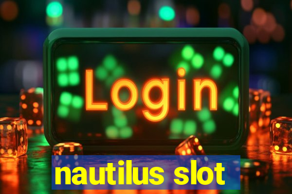 nautilus slot