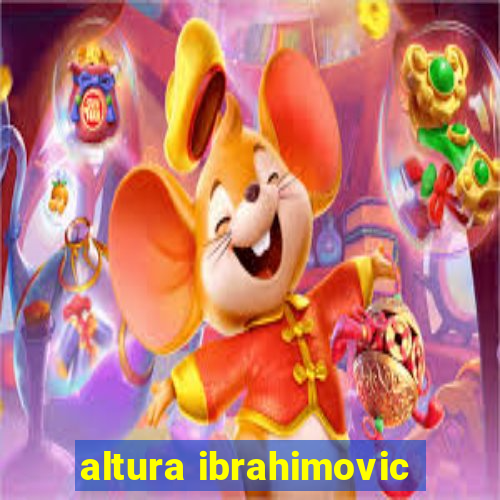 altura ibrahimovic