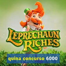 quina concurso 6000