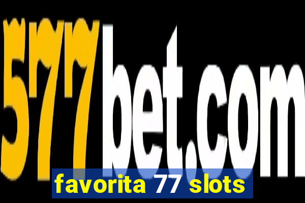 favorita 77 slots