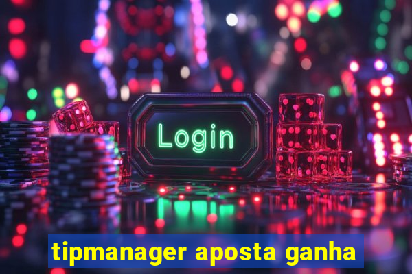 tipmanager aposta ganha