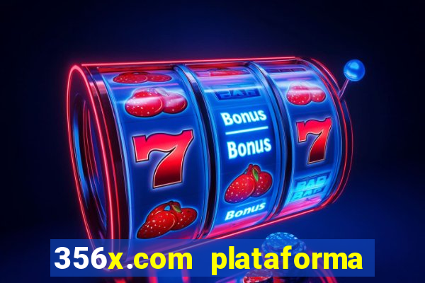 356x.com plataforma de jogos