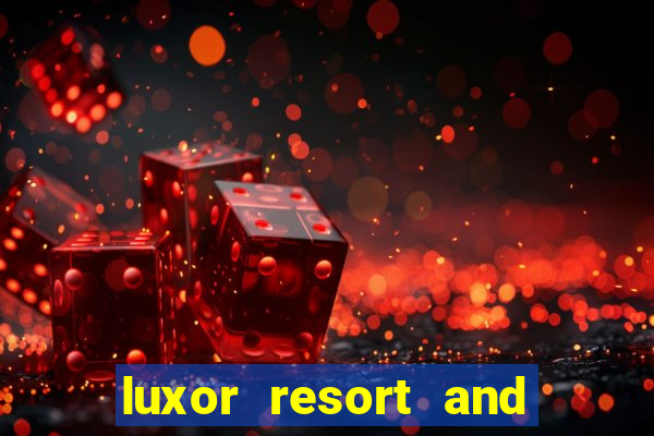 luxor resort and casino las vegas