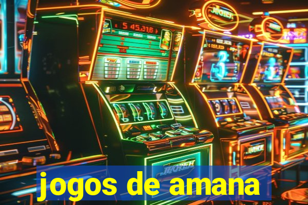 jogos de amana