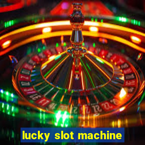 lucky slot machine