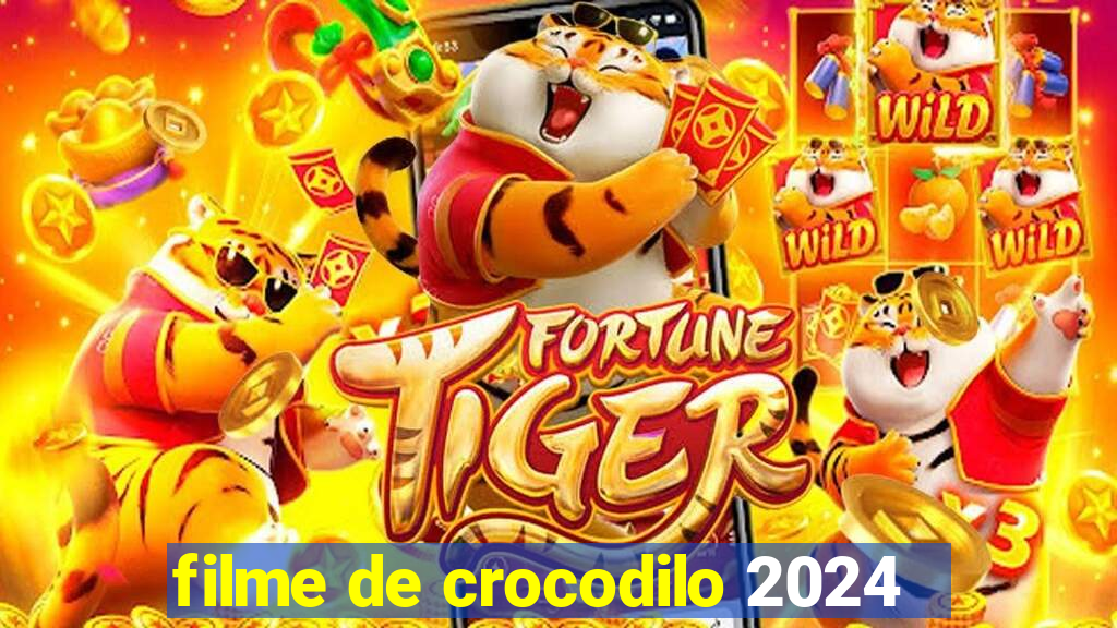 filme de crocodilo 2024