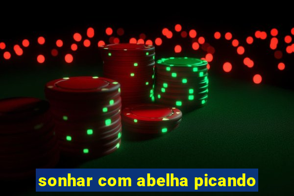 sonhar com abelha picando