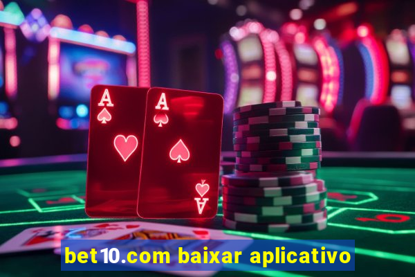 bet10.com baixar aplicativo