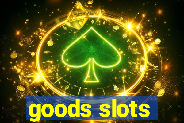 goods slots