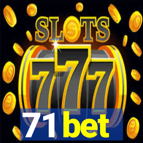 71 bet