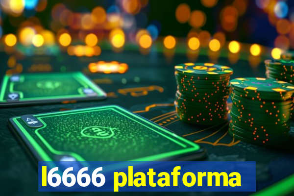 l6666 plataforma