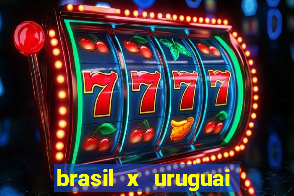 brasil x uruguai ao vivo multicanais