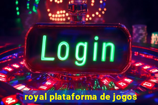 royal plataforma de jogos