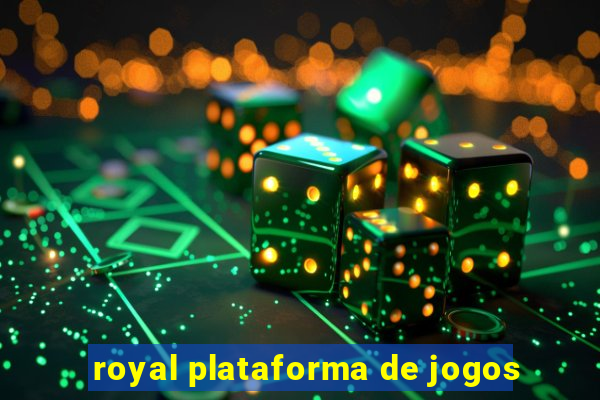 royal plataforma de jogos