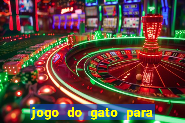 jogo do gato para ganhar dinheiro