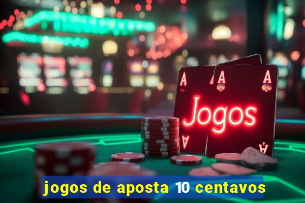 jogos de aposta 10 centavos