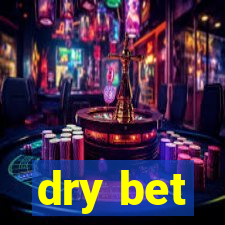 dry bet