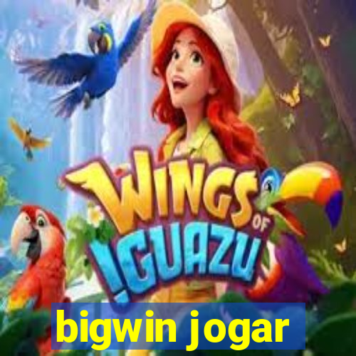 bigwin jogar