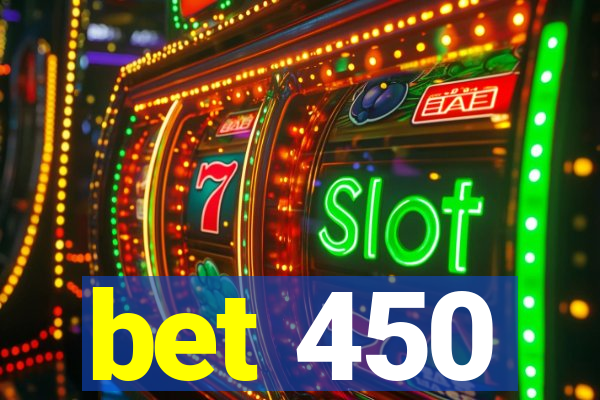 bet 450