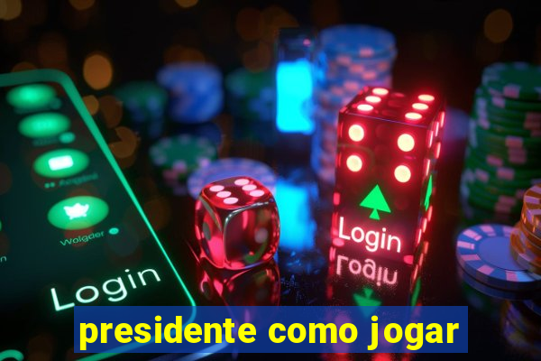 presidente como jogar