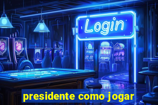 presidente como jogar