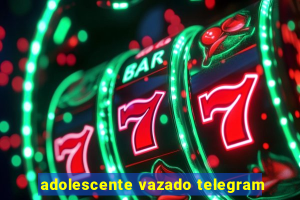 adolescente vazado telegram