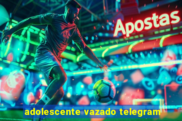 adolescente vazado telegram