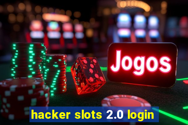 hacker slots 2.0 login