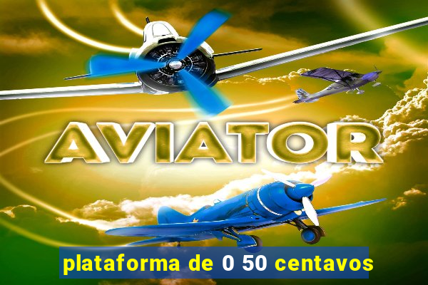 plataforma de 0 50 centavos