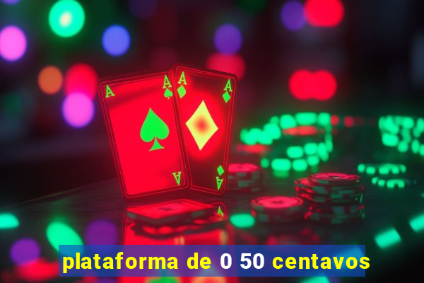 plataforma de 0 50 centavos