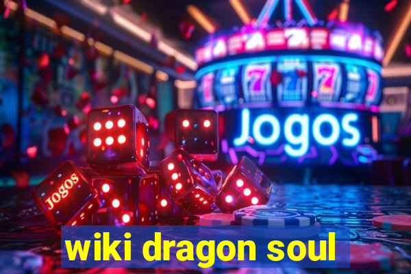 wiki dragon soul