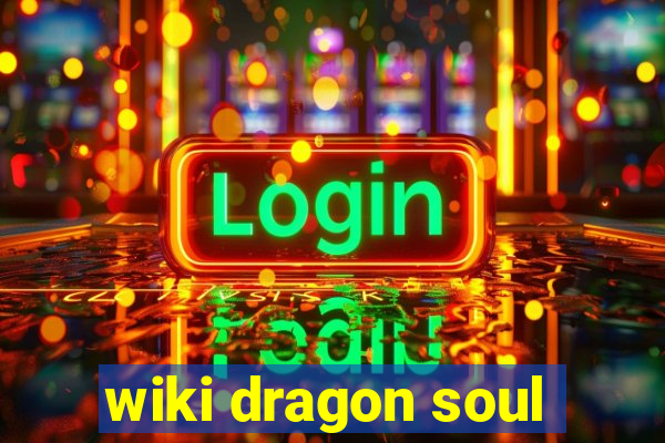 wiki dragon soul