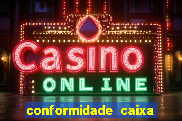 conformidade caixa quanto tempo demora