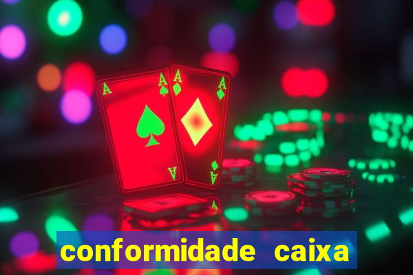 conformidade caixa quanto tempo demora