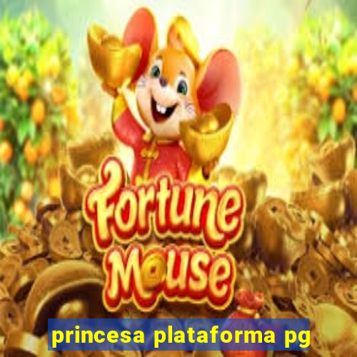 princesa plataforma pg