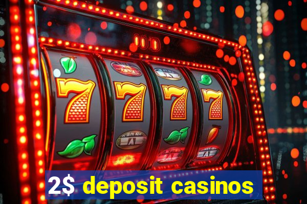 2$ deposit casinos