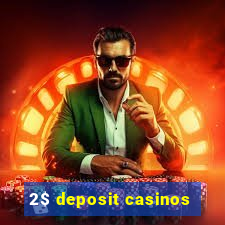 2$ deposit casinos