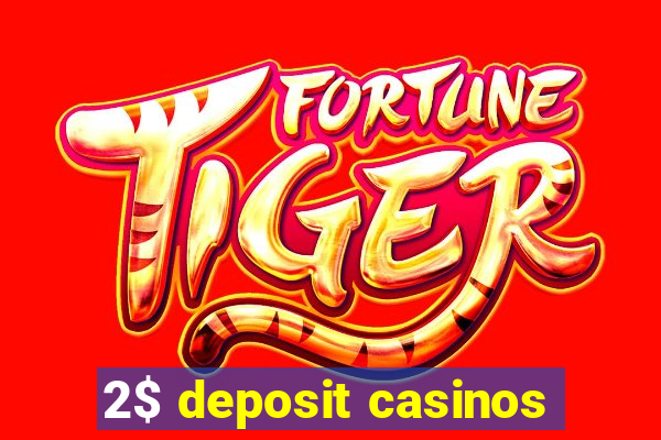 2$ deposit casinos