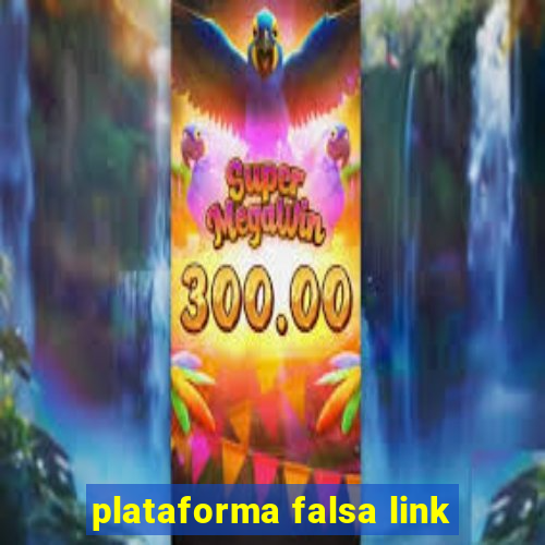 plataforma falsa link