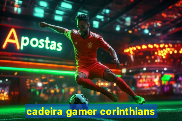 cadeira gamer corinthians