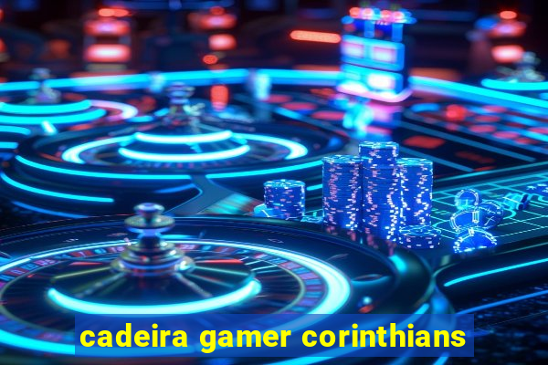 cadeira gamer corinthians