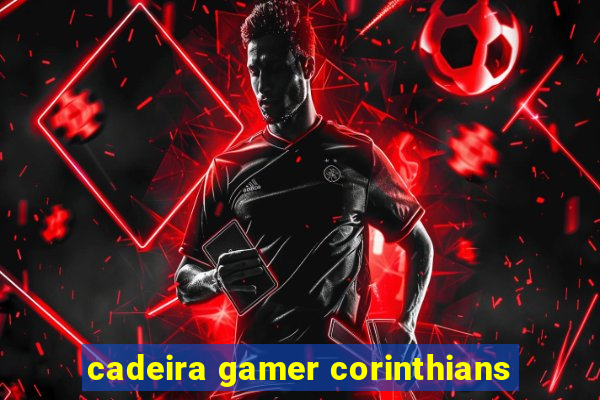 cadeira gamer corinthians