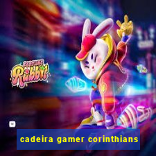 cadeira gamer corinthians