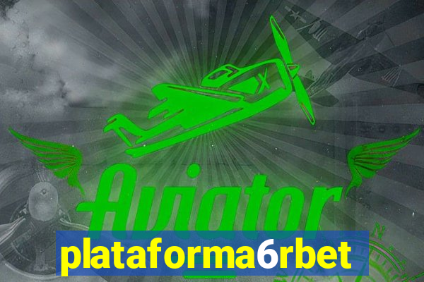 plataforma6rbet