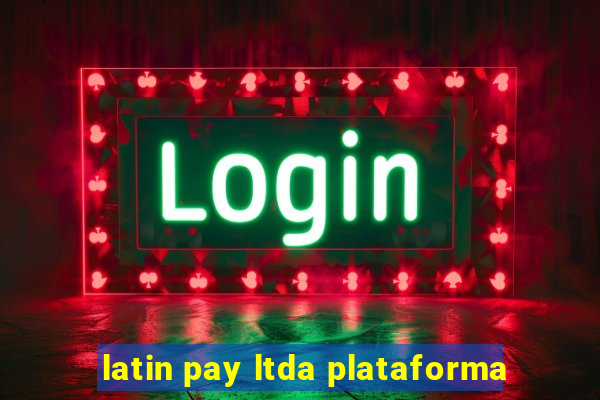 latin pay ltda plataforma