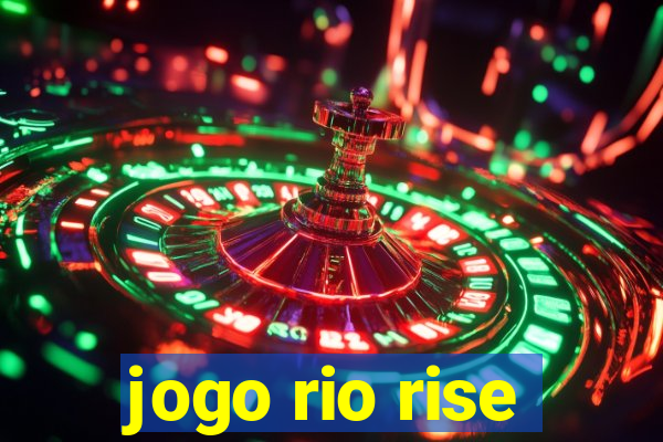 jogo rio rise