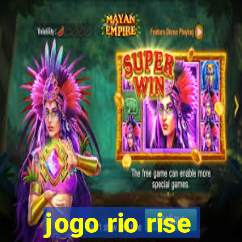 jogo rio rise