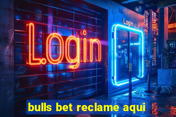 bulls bet reclame aqui