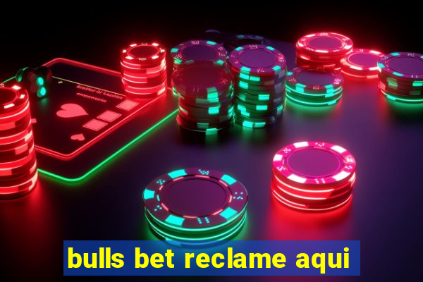 bulls bet reclame aqui